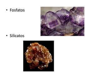 • Fosfatos
• Silicatos
 