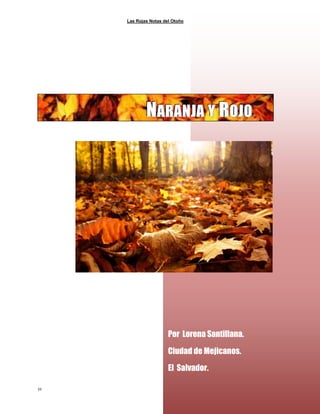Las Rojas Notas del Otoño
34
NNNAAARRRAAANNNJJJAAA YYY RRROOOJJJOOO
Por Lorena Santillana.
Ciudad de Mejicanos.
El Salvador.
 
