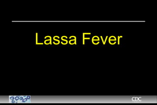 Lassa Fever
 