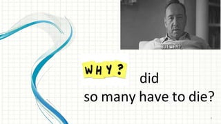 did
so many have to die?
6
 