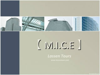 Lassen Tours
www.lassentours.com
【【 M.I.C.EM.I.C.E 】】
 