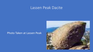 Lassen Peak Dacite
Photo Taken at Lassen Peak
 