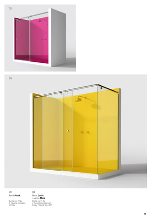 02




03




02                     03
Anna Hook              Anna Louis
                       + Anna Mina
Ducha con 1 fijo       Ducha con 1 fijo
+ 1 puerta corredera   + 1 puerta corredera en
en línea               línea y 1 lateral fijo a 90º



                                                      29
 
