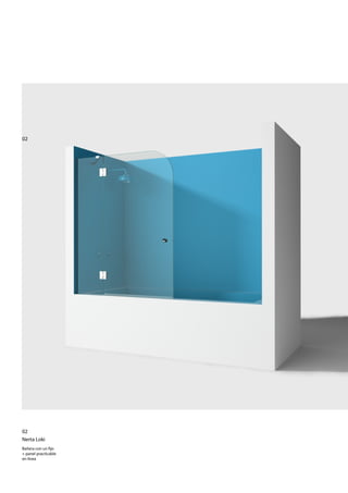 02




02
Nerta Loki
Bañera con un jo
+ panel practicable
en línea
 