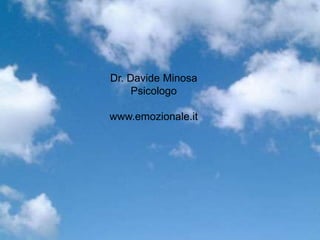 Dr. Davide Minosa
Psicologo
www.emozionale.it
 