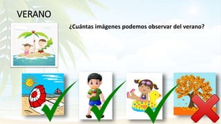VERANO
¿Cuántas imágenes podemos observar del verano?
 