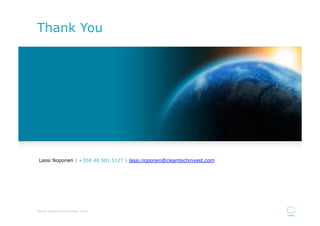 Thank You




Lassi Noponen | +358 40 501 5127 | lassi.noponen@cleantechinvest.com




www.cleantechinvest.com
 