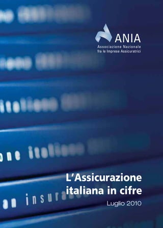 L’Assicurazione
italiana in cifre
         Luglio 2010
 