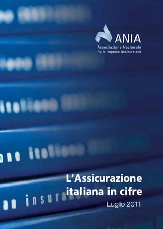 L’Assicurazione
italiana in cifre
         Luglio 2011
 