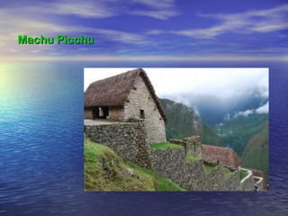 Machu Picchu
 