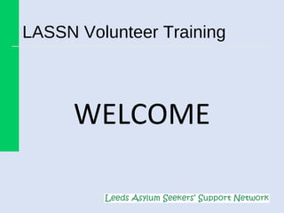 LASSN Volunteer Training
WELCOME
 