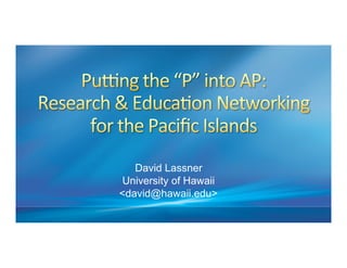 David Lassner
University of Hawaii
<david@hawaii.edu>
 