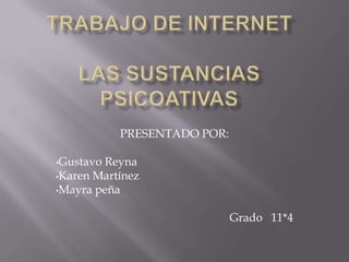 PRESENTADO POR:

•GustavoReyna
•Karen Martínez
•Mayra peña


                             Grado 11*4
 