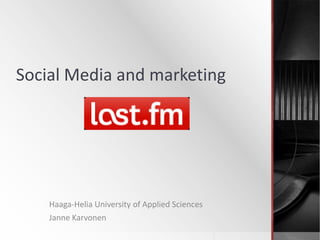 Social Media and marketing Haaga-Helia University of Applied Sciences Janne Karvonen 