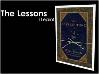 The Lessons
         I Learnt
 