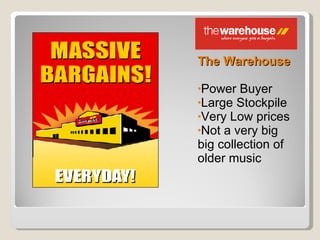 The Warehouse Power Buyer Large Stockpile  Very Low prices Not a very big big collection of older music 