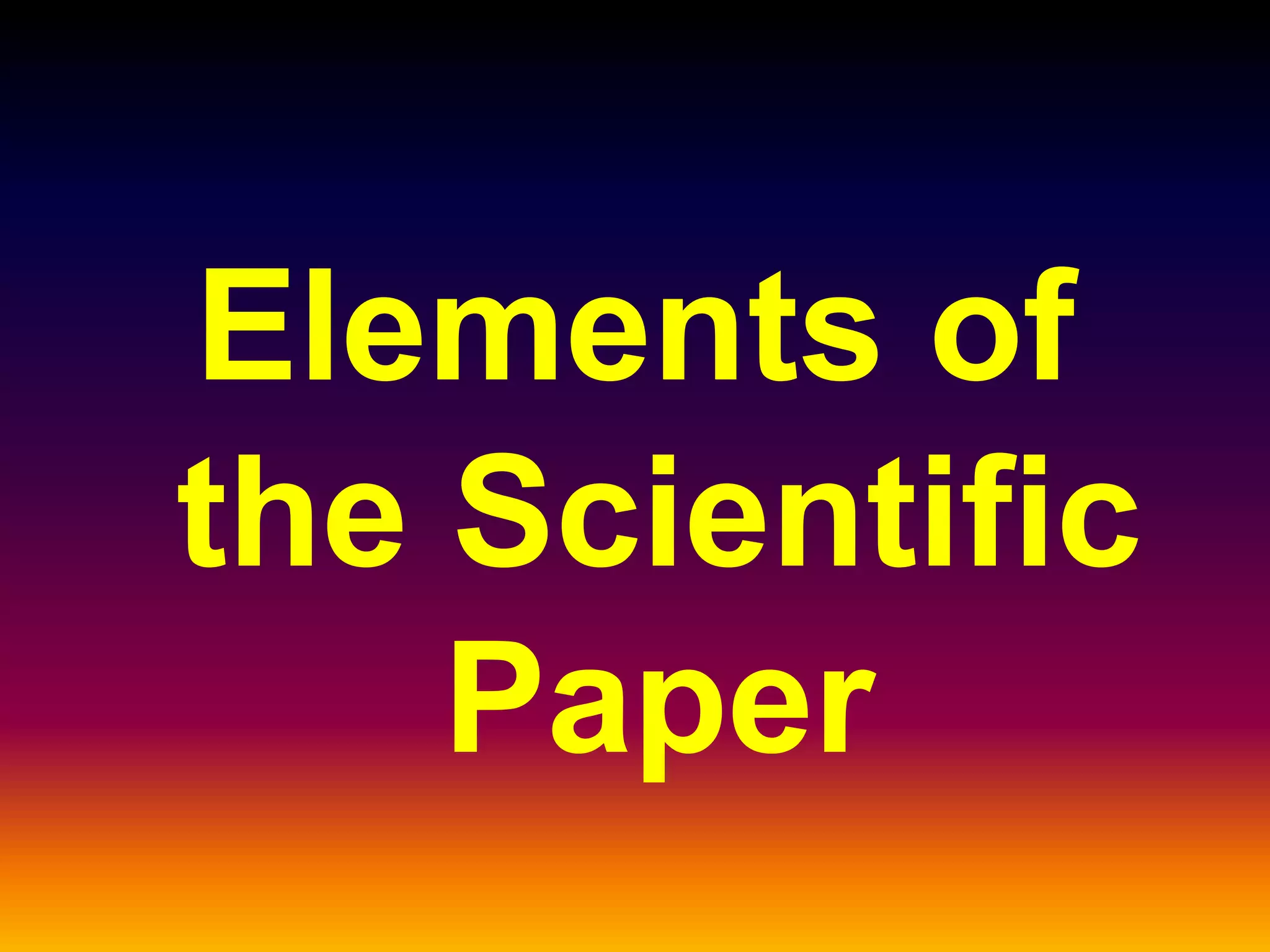 Elements of
the Scientific
Paper
 