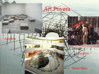 Art Povera Anselmo Pistoleto Mario Metz 