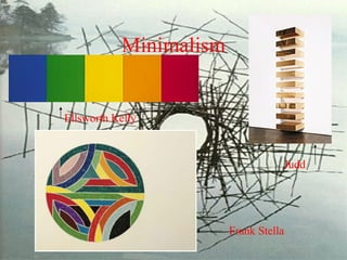 Minimalism Judd Frank Stella Ellsworth Kelly                                                  