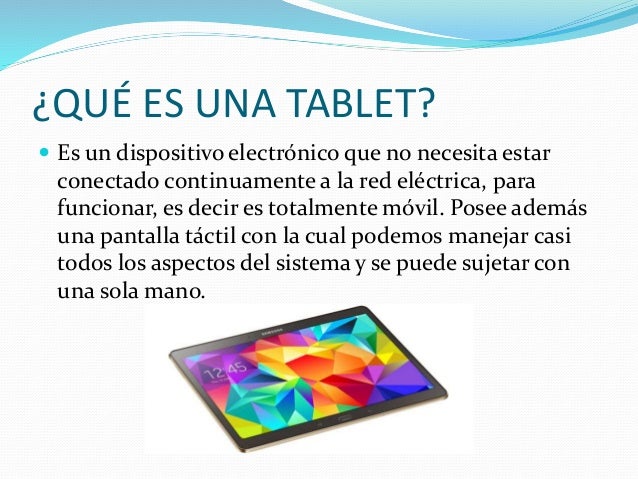 CARACTERÍSTICAS GENERALES
 TAMAÑO:
El tamaño estándar de las
tablets, es habitualmente de
7 a 12 pulgadas.
Ambos tamaños ...
