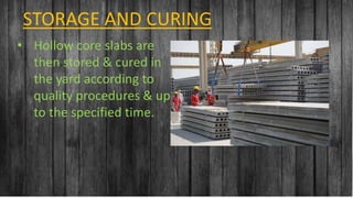 Contoso Ltd.
Add a footer
19
STORAGE AND CURING
• Hollow core slabs are
then stored & cured in
the yard according to
quality procedures & up
to the specified time.
 