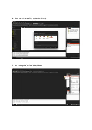 1. Buka StarUML,setelah itu pilih Empty project.
2. Klik kanan pada Untitled - Add – Model.
 