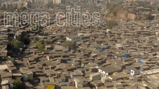 mega cities
 