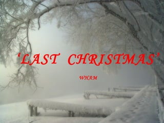 ‘ LAST  CHRISTMAS’  WHAM 