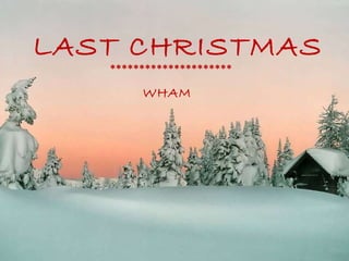 LAST CHRISTMAS WHAM ********************* 