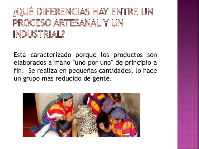 Las técnicas y los procesos productivos artesanales