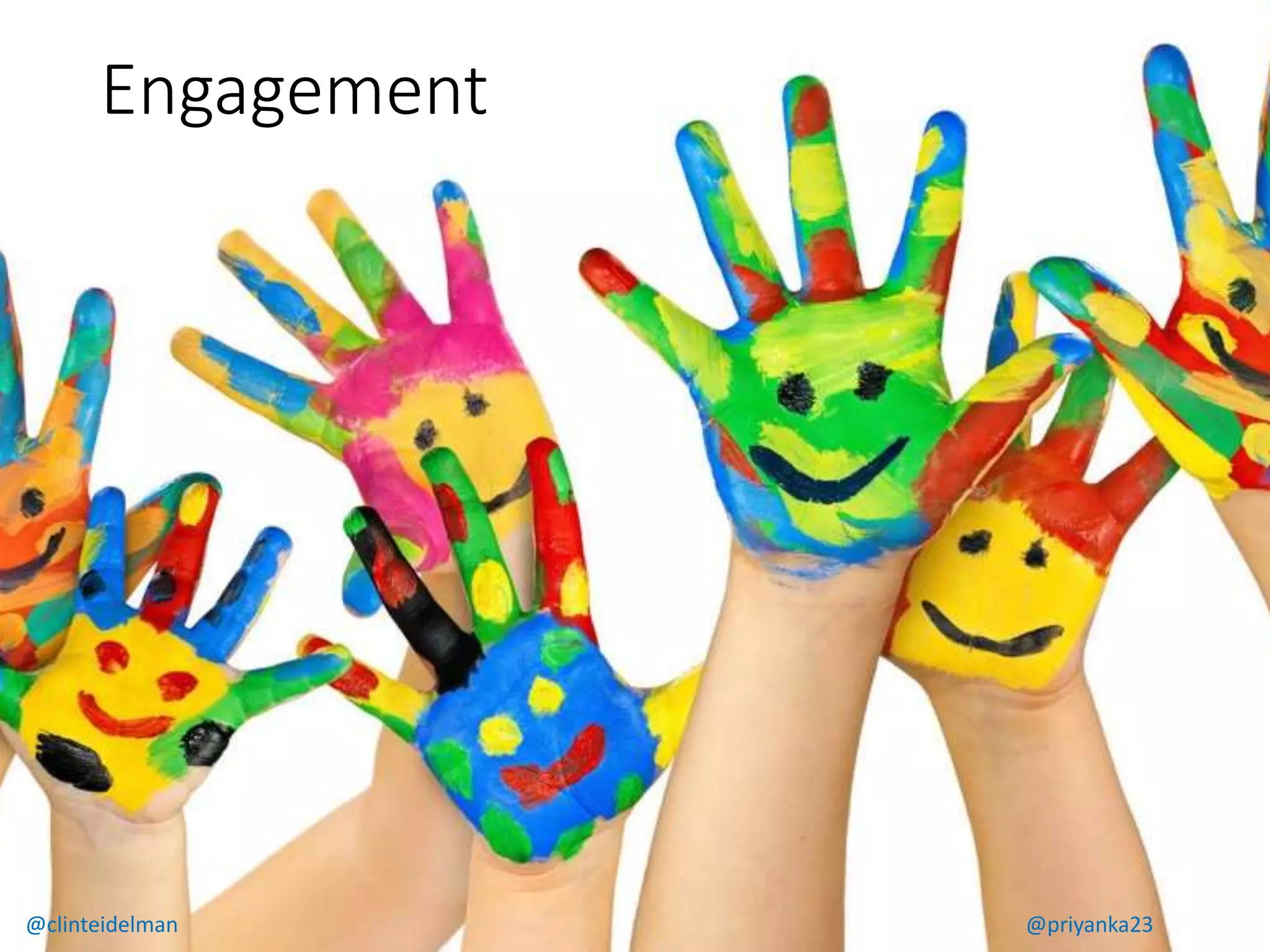 Engagement
@clinteidelman @priyanka23