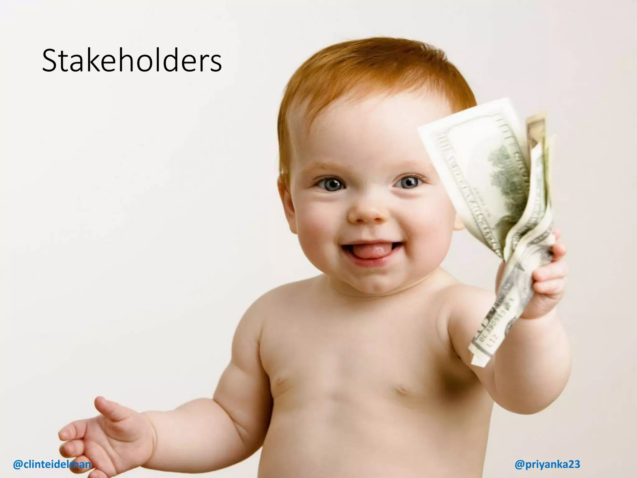 Stakeholders
@clinteidelman @priyanka23