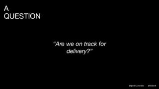 THE ANSWER
RISK BURNDOWN: ADAPTIVE RISK MANAGEMENT, FOCUS ON DAYS
33
31
32 32
22
32 32
28
33
30
28
25
23
20
18
15
13
10
8
5
3
00
5
10
15
20
25
30
35
13 12 11 10 9 8 7 6 5 4 3 2 1
RiskExposure(pastdate)
Days to go
Actual Risk Exposure Run Rate Required to meet deadline
@gendry_morales @elabor8
 