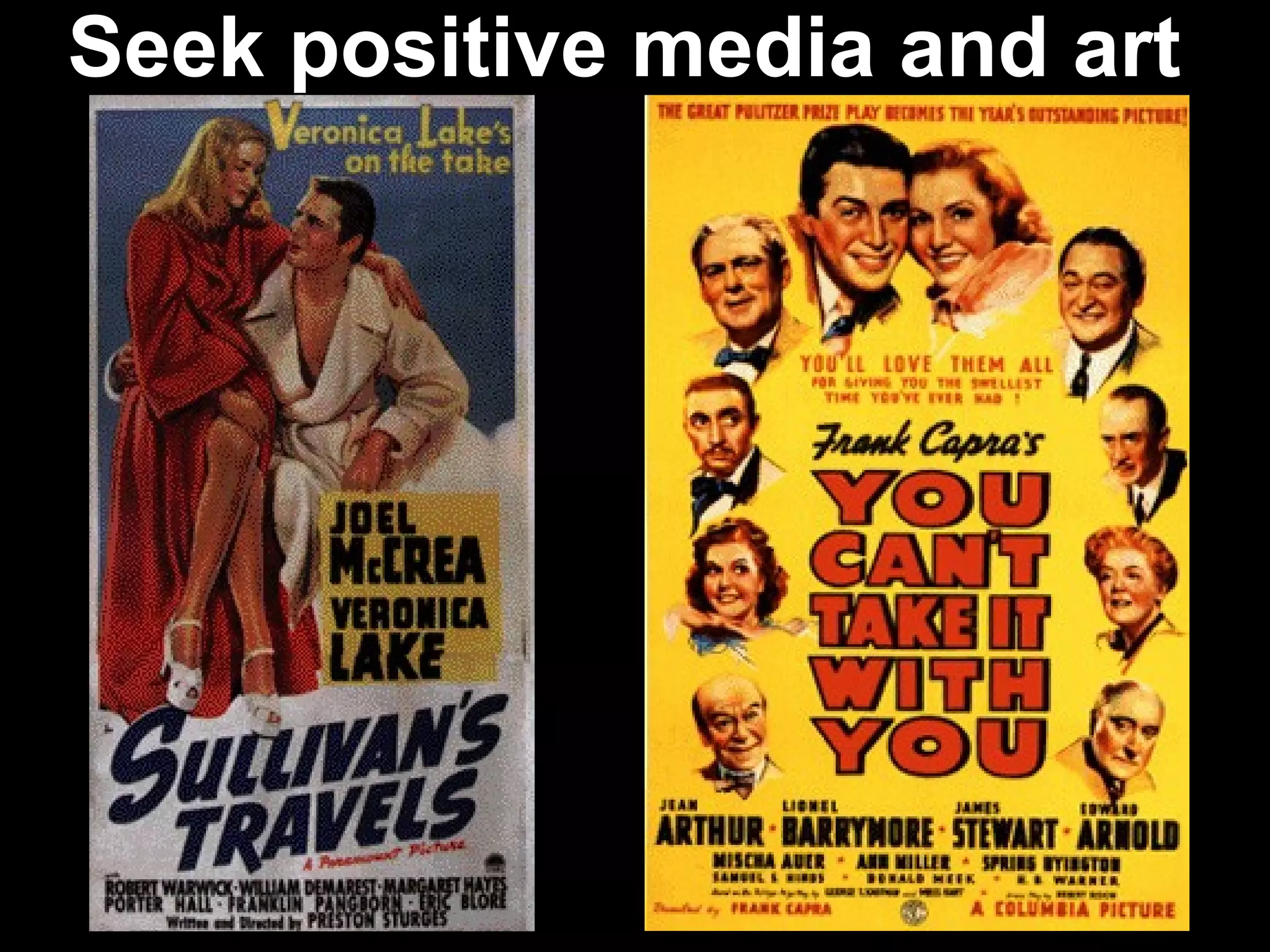 Seek positive media and art
 