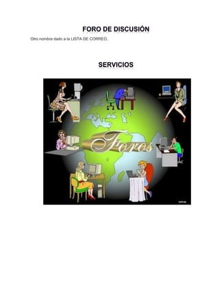 Otro nombre dado a la LISTA DE CORREO.

 