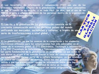 LAS TICS Y LA GLOBALIZACIÓN 4)   Las tecnologías de información y comunicación (TIC) son una de las principales referencia...