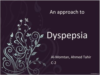 An approach to   Dyspepsia Al-Momtan, Ahmed Tahir C-2 