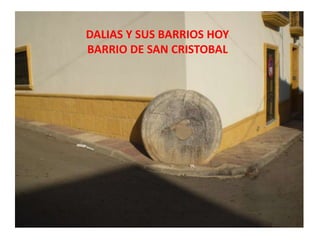 DALIAS Y SUS BARRIOS HOY BARRIO DE SAN CRISTOBAL 