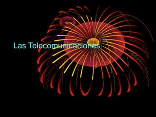 Las Telecomunicaciones 
 
