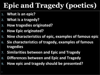Epic and Tragedy (poetics) ,[object Object],[object Object],[object Object],[object Object],[object Object],[object Object],[object Object],[object Object],[object Object],[object Object]