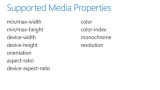 min/max-width
min/max-height
device-width
device-height
orientation
aspect-ratio
device-aspect-ratio
color
color-index
monochrome
resolution
PAGE
 