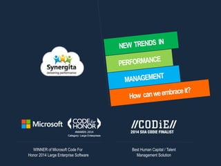 WINNER of Microsoft Code For
Honor 2014 Large Enterprise Software
Best Human Capital / Talent
Management Solution
 