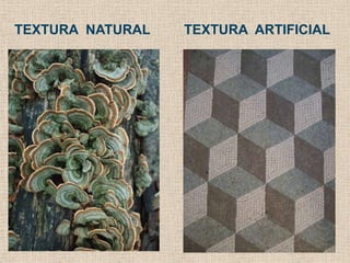 TEXTURA NATURAL

TEXTURA ARTIFICIAL

 