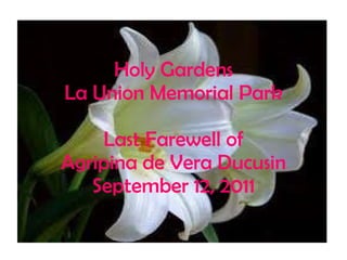 Holy Gardens La Union Memorial Park Last Farewell of Agripina de Vera Ducusin September 12, 2011 