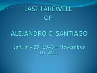 Last Farewell of Alejandro Santiago