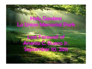 Holy Gardens La Union Memorial Park Last Farewell of Arsenio C. Bueno Jr. September 10, 2011 