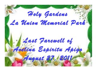 Holy Gardens La Union Memorial Park Last Farewell of Avelina Espiritu Apigo August 27, 2011 