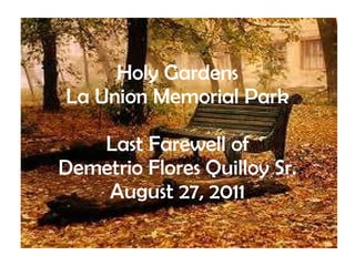 Holy Gardens La Union Memorial Park Last Farewell of Demetrio Flores Quilloy Sr. August 27, 2011 