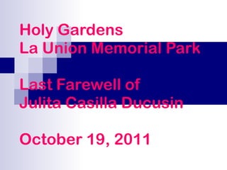 Holy Gardens La Union Memorial Park Last Farewell of Julita Casilla Ducusin October 19, 2011 