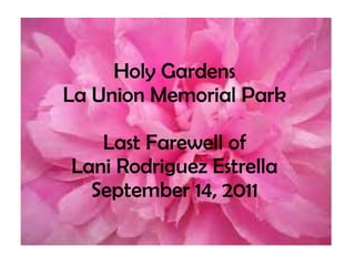 Holy Gardens La Union Memorial Park Last Farewell of Lani Rodriguez Estrella September 14, 2011 